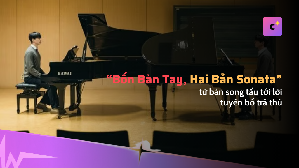 "Bốn Bàn Tay, Hai Bản Sonata": từ bản song tấu tới lời tuyên bố trả thù